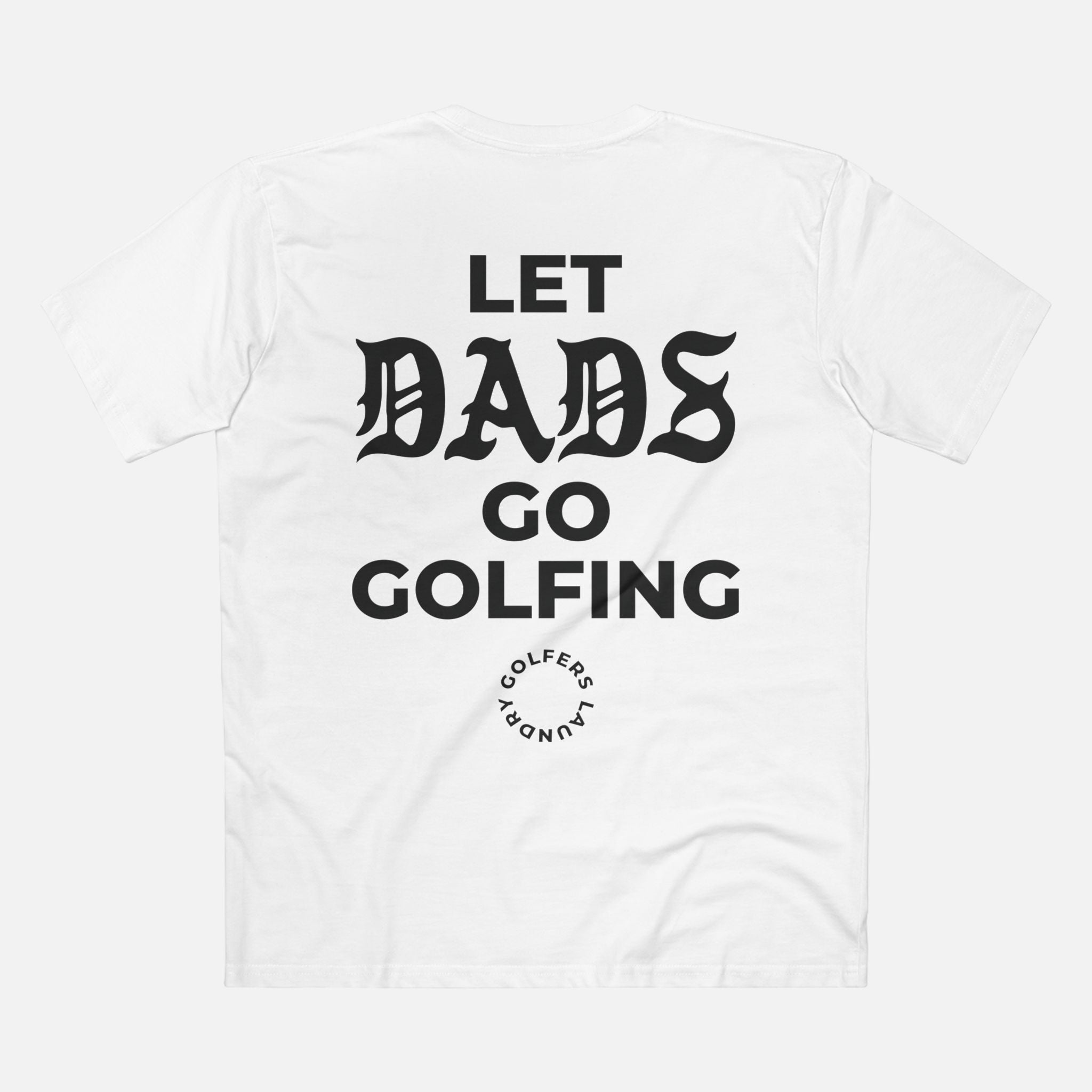Let Dads Go Golfing Tee - White